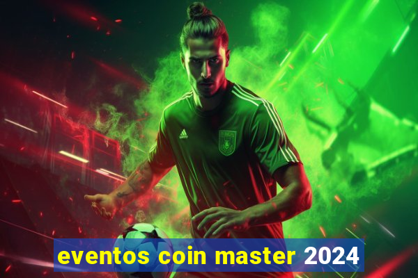 eventos coin master 2024